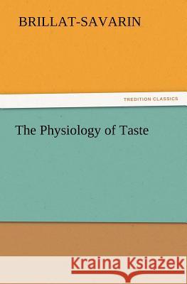 The Physiology of Taste  9783842428706 tredition GmbH - książka