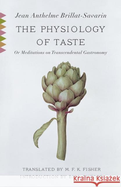 The Physiology of Taste: Or, Meditations on Transcendental Gastronomy Jean Anthelme Brillat-Savarin 9780307390370 Vintage Books USA - książka