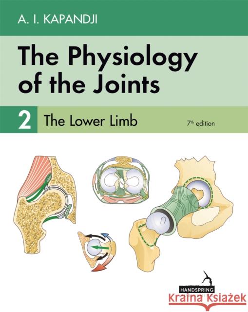 The Physiology of the Joints - Volume 2: The Lower Limb Adalbert Kapandji   9781912085606 Jessica Kingsley Publishers - książka