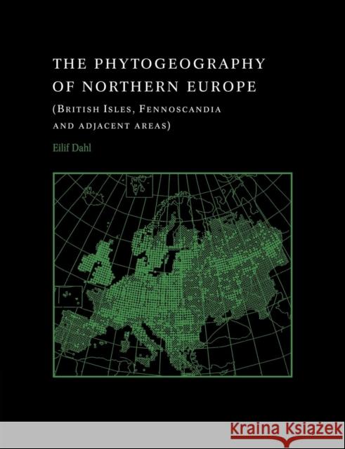 The Phytogeography of Northern Europe: British Isles, Fennoscandia, and Adjacent Areas Dahl, Eilif 9780521035590 Cambridge University Press - książka