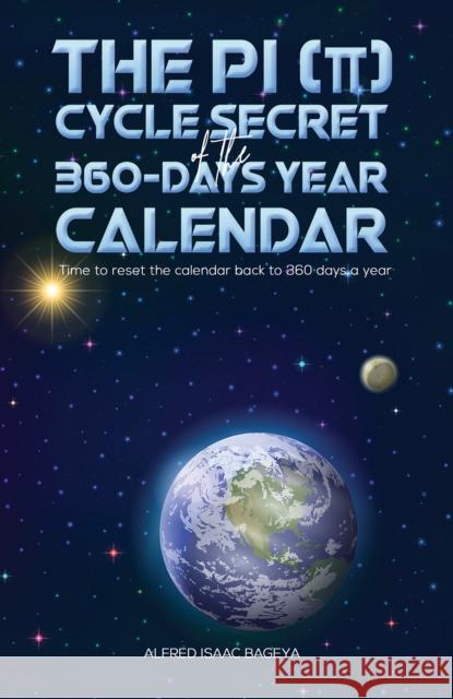 The PI (π) Cycle Secret of the 360-days year calendar Alfred Isaac Bageya 9781788487429 Austin Macauley Publishers - książka