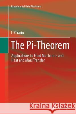 The Pi-Theorem: Applications to Fluid Mechanics and Heat and Mass Transfer L.P. Yarin 9783642440342 Springer-Verlag Berlin and Heidelberg GmbH &  - książka