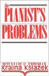 The Pianist's Problems William S. Newman 9780306802690 Da Capo Press