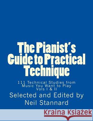 The Pianist's Guide to Practical Technique: 111 Technical Studies from Music You Want to Play Neil Stannard 9781494727765 Createspace - książka