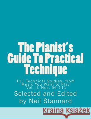 The Pianist's Guide To Practical Technique, Vol II: 111 Technical Studies from Music You Want to Play With Technical Hints and Practice Guides Stannard, Neil 9781495932557 Createspace - książka