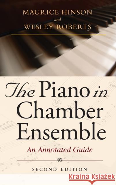 The Piano in Chamber Ensemble, Second Edition: An Annotated Guide Maurice Hinson Wesley Roberts 9780253346964 Indiana University Press - książka