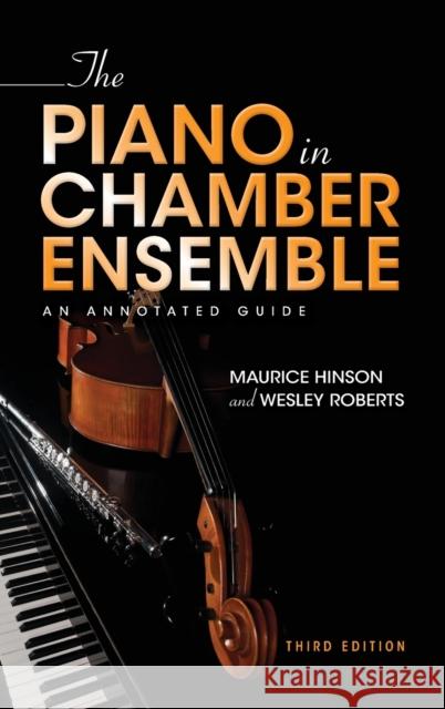 The Piano in Chamber Ensemble, Third Edition: An Annotated Guide Hinson, Maurice 9780253056733 Indiana University Press - książka