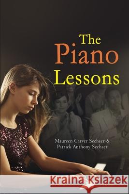 The Piano Lessons Maureen Carver Sechser Patrick Anthony Sechser 9781716476549 Lulu.com - książka