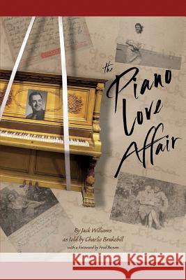 The Piano Love Affair Jack Williams Charles Brakebill 9780983011545 Periploi Production Services - książka