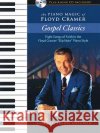 The Piano Magic of Floyd Cramer: Gospel Classics: Eight Songs of Faith in the Floyd Cramer Slip Note Piano Style Cramer, Floyd 9780692575161 Hal Leonard Publishing Corporation