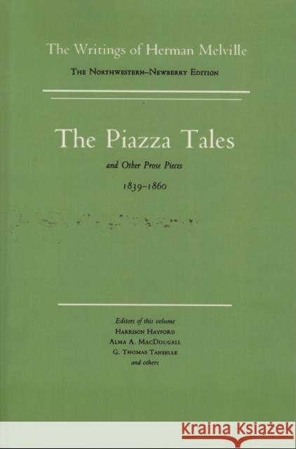 The Piazza Tales and Other Prose Pieces, 1839-1860: Volume Nine, Scholarly Edition Melville, Herman 9780810105515 Northwestern University Press - książka