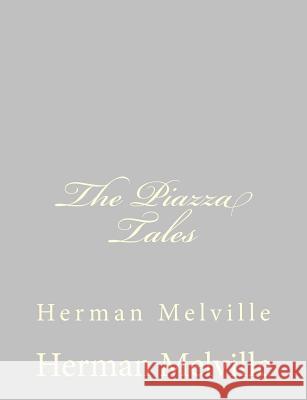 The Piazza Tales: Herman Melville Herman Melville 9781484885512 Createspace - książka