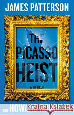 The Picasso Heist: A Thriller James Patterson Howard Roughan 9781538758458 Little Brown and Company - książka