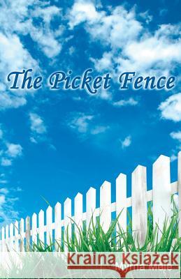 The Picket Fence Myrna Mele 9781503120549 Createspace - książka