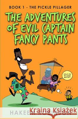 The Pickle Pillager: The Adventures of Evil Captain Fancy Pants Hakeem Robinson 9781717933898 Independently Published - książka