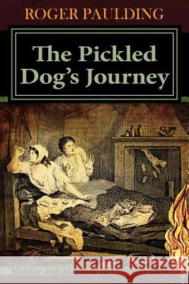 The Pickled Dog's Journey Roger Paulding 9781491043400 Createspace Independent Publishing Platform - książka