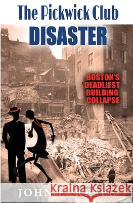 The Pickwick Club Disaster: Boston's Deadliest Building Collapse John E. Keefe 9781983535710 Createspace Independent Publishing Platform - książka