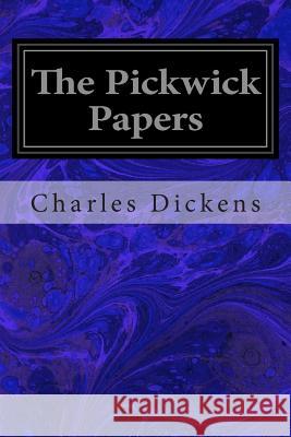 The Pickwick Papers Charles Dickens 9781496126993 Createspace - książka