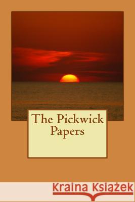 The Pickwick Papers Charles Dickens 9781546821724 Createspace Independent Publishing Platform - książka