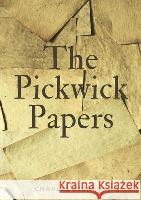 The Pickwick Papers: The Posthumous Papers of the Pickwick Club Charles Dickens 9782382742532 Les Prairies Numeriques - książka