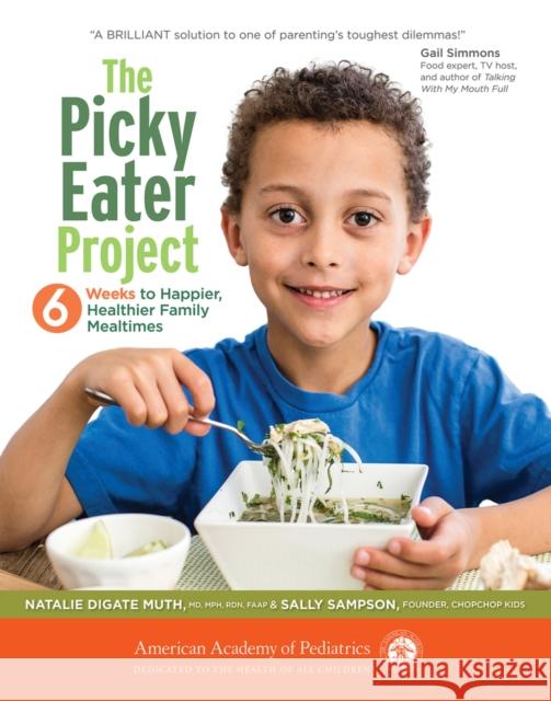 The Picky Eater Project: 6 Weeks to Happier, Healthier Family Mealtimes Natalie Digate Muth Sally Sampson 9781581109818 American Academy of Pediatrics - książka