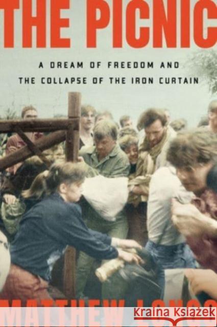 The Picnic: A Dream of Freedom and the Collapse of the Iron Curtain Matthew Longo 9780393540772 W. W. Norton & Company - książka