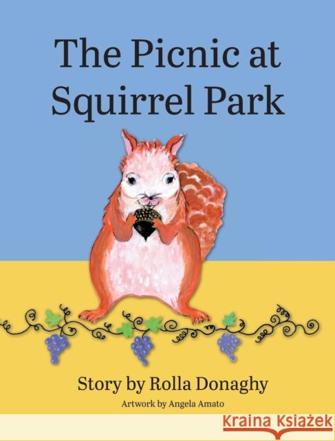 The Picnic at Squirrel Park Rolla Donaghy, Angela Amato 9781644382592 Booklocker.com - książka