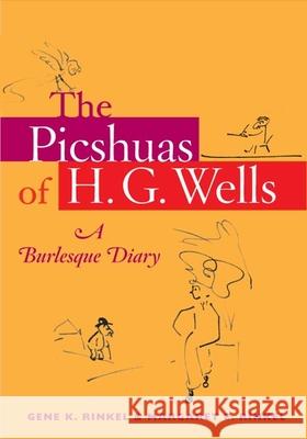 The Picshuas of H. G. Wells: A Burlesque Diary Gene K. Rinkel Margaret E. Rinkel 9780252030451 University of Illinois Press - książka