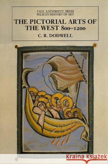 The Pictorial Arts of the West, 800-1200 C. R. Dodwell 9780300064933 Yale University Press - książka