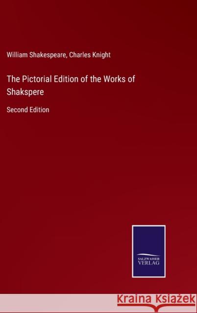 The Pictorial Edition of the Works of Shakspere: Second Edition William Shakespeare, Charles Knight 9783752534092 Salzwasser-Verlag - książka