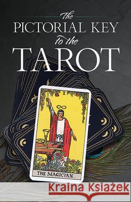 The Pictorial Key to the Tarot Arthur Edward Waite 9780486442556 Dover Publications Inc. - książka
