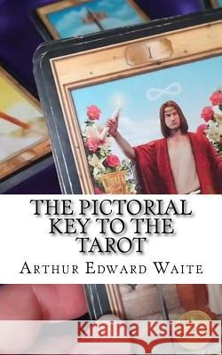 The Pictorial Key To The Tarot Waite, Arthur Edward 9781718981522 Createspace Independent Publishing Platform - książka