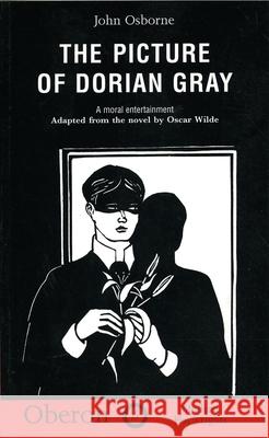 The Picture of Dorian Gray John Osborne Oscar Wilde 9781840021035 Oberon Books - książka