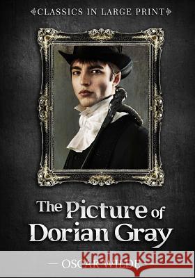 The Picture of Dorian Gray - Classics in Large Print Oscar Wilde Craig Stephen Copland 9781530860449 Createspace Independent Publishing Platform - książka