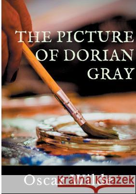 The Picture of Dorian Gray: A Gothic and philosophical novel by Oscar Wilde Wilde, Oscar 9782322134380 Books on Demand - książka