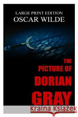 The Picture Of Dorian Gray By Oscar Wilde - Large Print Edition Wilde, Oscar 9781986128278 Createspace Independent Publishing Platform - książka