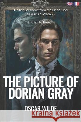 The Picture of Dorian Gray (Translated): English - French Bilingual Edition Lingo Libri Oscar Wilde  9798388714091 Independently Published - książka