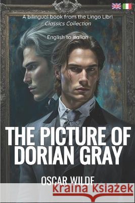 The Picture of Dorian Gray (Translated): English - Italian Bilingual Edition Lingo Libri Oscar Wilde  9798388714299 Independently Published - książka