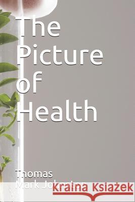 The Picture of Health Thomas Mark Johnston 9781792601057 Independently Published - książka