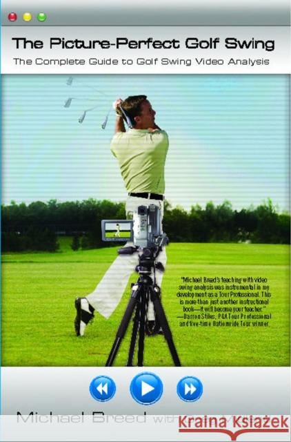 The Picture-Perfect Golf Swing: The Complete Guide to Golf Swing Video Analysis Michael Breed, Greg Midland 9780743290272 Atria Books - książka