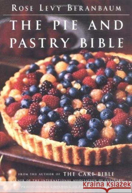 The Pie and Pastry Bible Rose Levy Beranbaum Maria D. Guarnaschelli Rose Levy Beranbaum 9780684813486 Scribner Book Company - książka