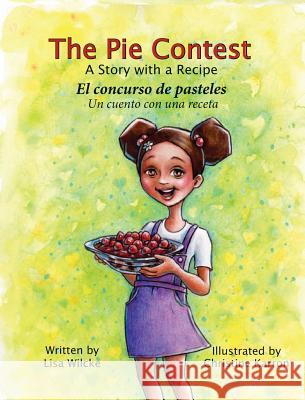 The Pie Contest El concurso de pasteles Wilcke, Lisa 9780997314670 Wednesday Night Press, LLC - książka