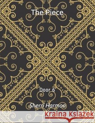 The Piece: Door 6 Harmon, Sherri Lynne 9798613226665 Independently Published - książka