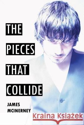 The Pieces That Collide James McInerney 9781731579515 Independently Published - książka