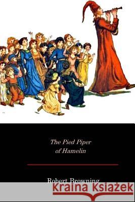 The Pied Piper of Hamelin Robert Browning 9781548917418 Createspace Independent Publishing Platform - książka