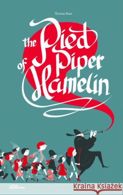 The Pied Piper of Hamelin Thomas Baas Noelia Hobeika Marine Tasso 9783899557671 Little Gestalten - książka