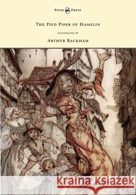 The Pied Piper of Hamelin - Illustrated by Arthur Rackham Robert Browning Arthur Rackham 9781447477945 Pook Press - książka