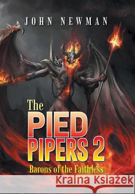 The Pied Pipers 2: Barons of the Faithless John Newman 9781496981882 Authorhouse - książka