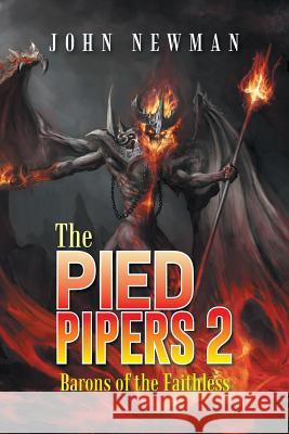 The Pied Pipers 2: Barons of the Faithless John Newman 9781496981899 Authorhouse - książka