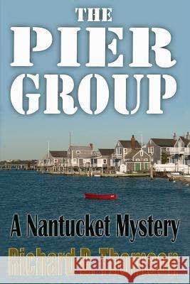 The Pier Group: A Nantucket Mystery Richard D. Thomson 9781478383413 Createspace - książka